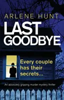 Posledné rozlúčenie: Absolútne napínavý thriller s tajomstvom vraždy - Last Goodbye: An absolutely gripping murder mystery thriller