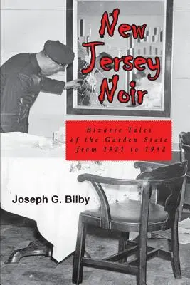 New Jersey Noir: Bizarné príbehy zo štátu Garden v rokoch 1921 až 1952 - New Jersey Noir: Bizarre Tales of the Garden State from 1921 to 1952