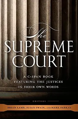 Najvyšší súd: Kniha C-Span, ktorá predstavuje sudcov ich vlastnými slovami - The Supreme Court: A C-Span Book Featuring the Justices in Their Own Words
