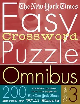 The New York Times Easy Crossword Puzzle Omnibus Volume 3: 200 riešiteľných krížoviek zo stránok New York Times - The New York Times Easy Crossword Puzzle Omnibus Volume 3: 200 Solvable Puzzles from the Pages of the New York Times