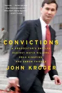 Presvedčenia: Boj prokurátora proti mafiánskym vrahom, drogovým kráľom a zlodejom z Enronu - Convictions: A Prosecutor's Battles Against Mafia Killers, Drug Kingpins, and Enron Thieves