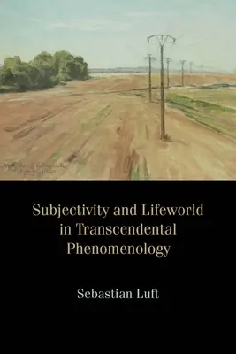 Subjektivita a životný svet v transcendentálnej fenomenológii - Subjectivity and Lifeworld in Transcendental Phenomenology