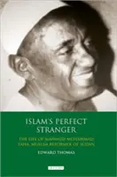 Islamský dokonalý cudzinec: Život Mahmúda Muhammada Tahu, moslimského reformátora v Sudáne - Islam's Perfect Stranger: The Life of Mahmud Muhammad Taha, Muslim Reformer of Sudan