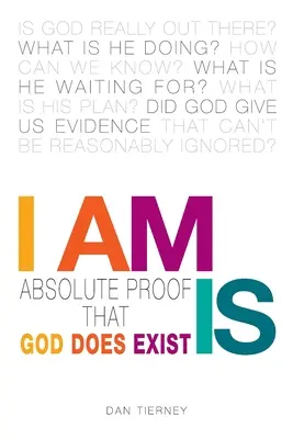 Ja som je: absolútny dôkaz, že Boh existuje - I Am Is: Absolute Proof That God Does Exist