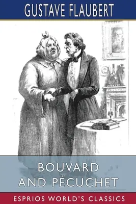 Bouvard a Pcuchet (Esprios Classics) - Bouvard and Pcuchet (Esprios Classics)