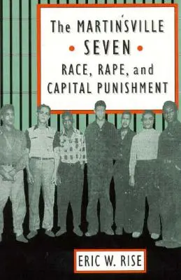 Sedem z Martinsville: Rasa, znásilnenie a trest smrti - The Martinsville Seven: Race, Rape, and Capital Punishment