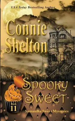 Strašidelná sladkosť: Záhady Samanthy Sweet, kniha 11: Záhada pekárne Sweet's Sweets - Spooky Sweet: Samantha Sweet Mysteries, Book 11: A Sweet's Sweets Bakery Mystery