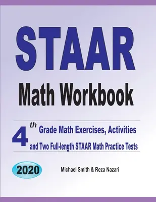 Pracovný zošit k testom STAAR z matematiky: Cvičenia z matematiky pre 4. ročník, aktivity a dva plnohodnotné cvičné testy STAAR z matematiky - STAAR Math Workbook: 4th Grade Math Exercises, Activities, and Two Full-Length STAAR Math Practice Tests