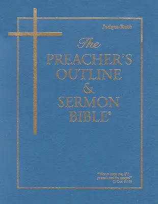 Kazateľská osnova a Biblia na kázanie-KJV-Súd, Rút - The Preacher's Outline & Sermon Bible-KJV-Judges, Ruth