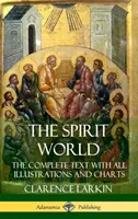 Duchovný svet: (Tvrdá väzba): Kniha o Duchu Svätom: Úplný text so všetkými ilustráciami a tabuľkami (Tvrdá väzba) - The Spirit World: The Complete Text with all Illustrations and Charts (Hardcover)