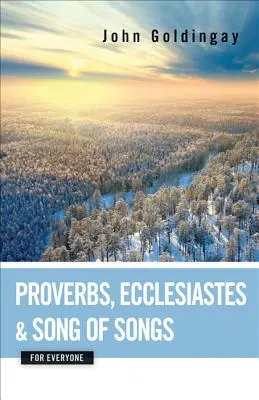 Príslovia, Kazateľ a Pieseň piesní pre každého - Proverbs, Ecclesiastes, and Song of Songs for Everyone