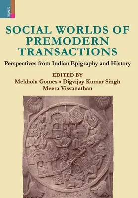 Sociálne svety predmoderných transakcií: Perspektívy indickej epigrafie a histórie - Social Worlds of Premodern Transactions: Perspectives from Indian Epigraphy and History
