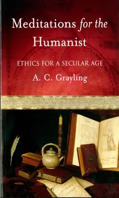 Meditácie pre humanistu: Etika pre sekulárnu dobu - Meditations for the Humanist: Ethics for a Secular Age