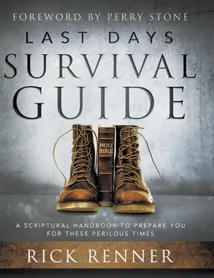 Sprievodca prežitím posledných dní: Biblická príručka, ktorá vás pripraví na tieto nebezpečné časy - Last Days Survival Guide: A Scriptural Handbook to Prepare You for These Perilous Times