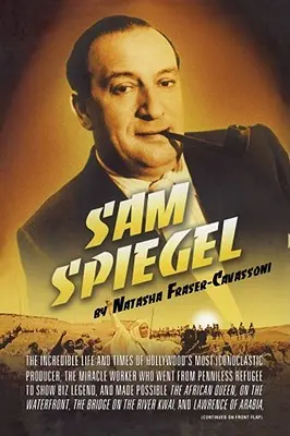 Sam Spiegel: Zázračný pracovník, ktorý sa z bezvýznamného producenta stal zázračným človekom. - Sam Spiegel: The Incredible Life and Times of Hollywood's Most Iconoclastic Producer, the Miracle Worker Who Went from Penniless Re