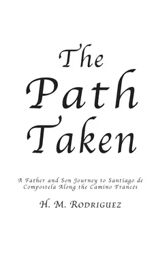 Prekonaná cesta - Cesta otca a synov do Santiaga de Compostella - The Path Taken - A Father and Sons Journey to Santiago de Compostella