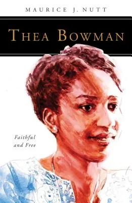 Thea Bowmanová: Bow Bow Bowmanová: Verná a slobodná - Thea Bowman: Faithful and Free
