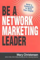 Staňte sa lídrom sieťového marketingu: Vytvorte komunitu, ktorá vybuduje vaše impérium - Be a Network Marketing Leader: Build a Community to Build Your Empire