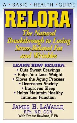 Relora: Prírodný prielom v odbúravaní tuku a vrások spôsobených stresom - Relora: The Natural Breakthrough to Losing Stress-Related Fat and Wrinkles