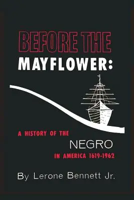 Pred Mayflower: Dejiny černochov v Amerike, 1619-1962 - Before the Mayflower: A History of the Negro in America, 1619-1962