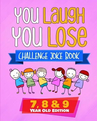 Kniha vtipov You Laugh You Lose Challenge: Vydanie pre 7, 8 a 9-ročných: Vydanie: LOL Interaktívna súťažná hra s vtipmi a hádankami pre chlapcov a dievčatá vo veku 7 až 9 rokov - You Laugh You Lose Challenge Joke Book: 7, 8 & 9 Year Old Edition: The LOL Interactive Joke and Riddle Book Contest Game for Boys and Girls Age 7 to 9