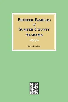 Priekopnícke rodiny okresu Sumter, Alabama - Pioneer Families of Sumter County, Alabama