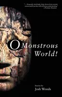 Ó, obludný svet! - O Monstrous World!