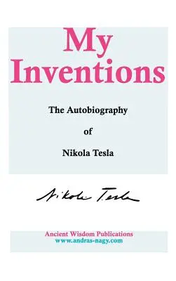 Moje vynálezy: Autobiografia Nikolu Teslu - My Inventions: The Autobiography of Nikola Tesla
