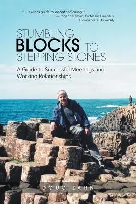 Od prekážok k odrazovým mostíkom: Príručka k úspešným stretnutiam a pracovným vzťahom - Stumbling Blocks to Stepping Stones: A Guide to Successful Meetings and Working Relationships