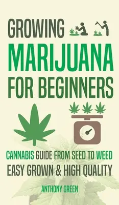 Pestovanie marihuany pre začiatočníkov: Príručka pre začiatočníkov - od semienka po trávu - Growing Marijuana for Beginners: Cannabis Growguide - From Seed to Weed