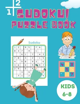Sudoku Puzzle Book Kids 6-8: Kniha aktivít pre deti - Puzzle Book for Kids with Solutions 6x6 - Large Print Sudoku Book for Kids - Zlepši si - Sudoku Puzzle Book Kids 6-8: Activity Book for Children - Puzzle Book for Kids with Solutions 6x6 - Large Print Sudoku Book for Kids - Improve your
