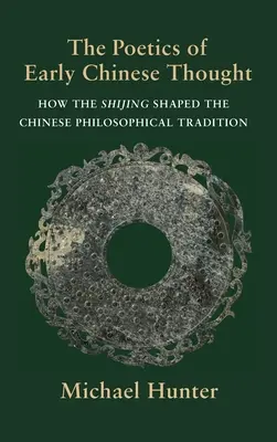 Poetika raného čínskeho myslenia: Ako Shijing formoval čínsku filozofickú tradíciu - The Poetics of Early Chinese Thought: How the Shijing Shaped the Chinese Philosophical Tradition