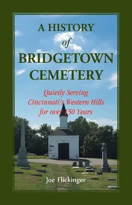 História cintorína v Bridgetowne: Tichá služba na západných kopcoch Cincinnati už viac ako 150 rokov - A History of Bridgetown Cemetery: Quietly Serving Cincinnati's Western Hills for over 150 Years