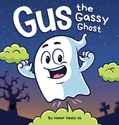 Gus, duch, ktorý prdí: Vtipný rýmovaný halloweenský príbeh pre deti a dospelých o prdiacom duchovi, čítanie pre najmenších - Gus the Gassy Ghost: A Funny Rhyming Halloween Story Picture Book for Kids and Adults About a Farting Ghost, Early Reader