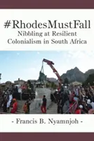 #RhodesMustFall. Nibbling at Resilient Colonialism in South Africa (Približovanie odolného kolonializmu v Južnej Afrike) - #RhodesMustFall. Nibbling at Resilient Colonialism in South Africa