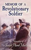 Spomienky revolučného vojaka: Rozprávanie Josepha Plumba Martina - Memoir of a Revolutionary Soldier: The Narrative of Joseph Plumb Martin