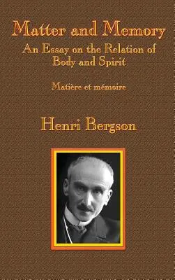 Hmota a pamäť: Eseje o vzťahu tela a ducha - Matter and Memory: An Essay on the Relation of Body and Spirit