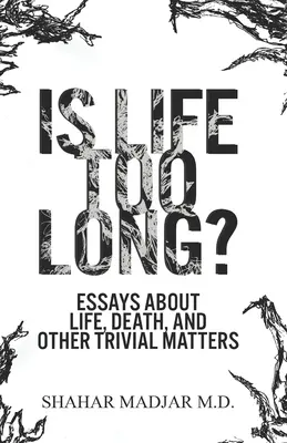 Je život príliš dlhý? Eseje o živote, smrti a iných banálnych veciach - Is Life Too Long?: Essays About Life, Death, and Other Trivial Matters