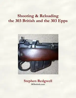 Streľba a prebíjanie 303 British a 303 Epps - Shooting & Reloading the 303 British and the 303 Epps