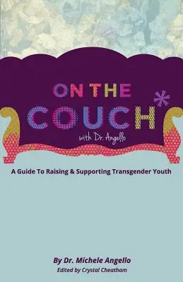 Na pohovke s doktorom Angelom: Sprievodca výchovou a podporou transrodovej mládeže - On The Couch With Dr. Angello: A Guide to Raising and Supporting Transgender Youth