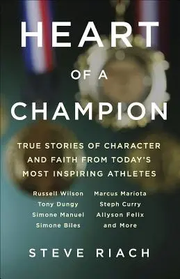 Srdce šampióna: Pravdivé príbehy o charaktere a viere najinšpiratívnejších športovcov súčasnosti - Heart of a Champion: True Stories of Character and Faith from Today's Most Inspiring Athletes