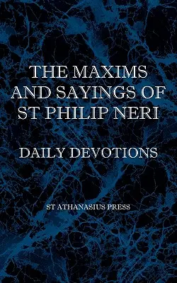 Maximy a výroky svätého Filipa Neriho - The Maxims and Sayings of St Philip Neri