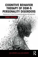 Kognitívno-behaviorálna terapia porúch osobnosti podľa Dsm-5: Posudzovanie, konceptualizácia prípadu a liečba - Cognitive Behavior Therapy of Dsm-5 Personality Disorders: Assessment, Case Conceptualization, and Treatment