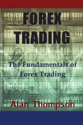 Obchodovanie na Forexe: Základné princípy obchodovania na Forexe - Forex Trading: The Fundamentals of Forex Trading