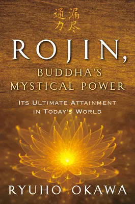 Rojin, Buddhova mystická sila: Jej konečné dosiahnutie v dnešnom svete - Rojin, Buddha's Mystical Power: Its Ultimate Attainment in Today's World