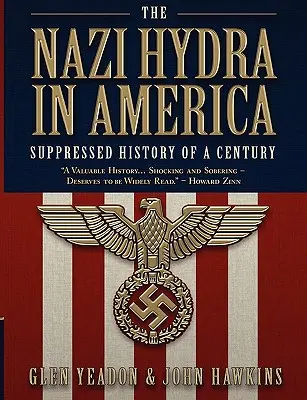 Nacistická hydra v Amerike: Potlačené dejiny jedného storočia - The Nazi Hydra in America: Suppressed History of a Century