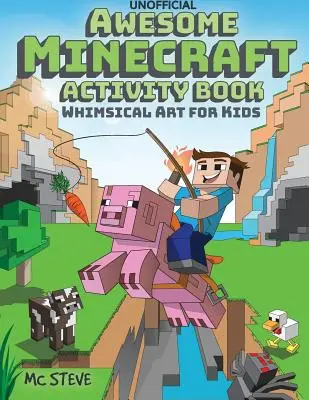 Úžasná kniha aktivít Minecraft: Kniha: Rozmarné umenie pre deti - Awesome Minecraft Activity Book: Whimsical Art for Kids