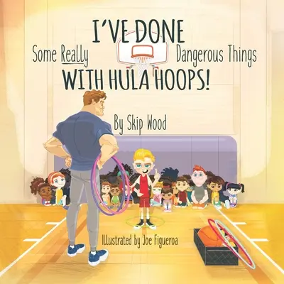 S obručami som robila naozaj nebezpečné veci - I've Done Some Really Dangerous Things With Hula Hoops