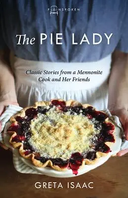 Dáma s koláčmi: Klasické príbehy mennonitskej kuchárky a jej priateľov - The Pie Lady: Classic Stories from a Mennonite Cook and Her Friends