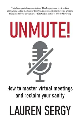 Odmlčať sa!: Ako zvládnuť virtuálne stretnutia a získať späť zdravý rozum - Unmute!: How to Master Virtual Meetings and Reclaim Your Sanity